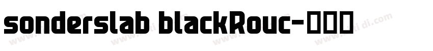 sonderslab blackRouc字体转换 sonderslab blackRouc字体转换